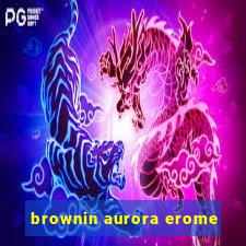 brownin aurora erome